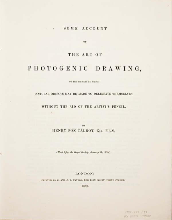 Some Account of the Art of Photogenic Drawing, or the Process by which Natural Objects May Be Made to Delineate Themselves without the Aid of the Artist's Pencil