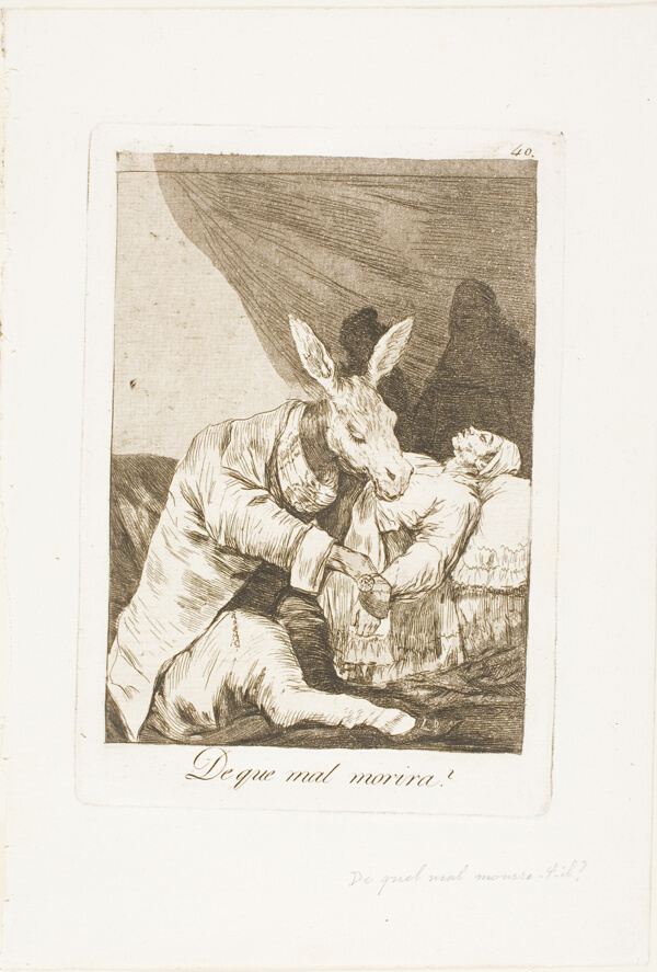 Of what ill will he die?, plate 40 from Los Caprichos