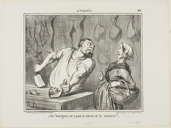 “- And your bourgeois - is he for freedom of the butcher's trade?,” plate 464 from Actualités