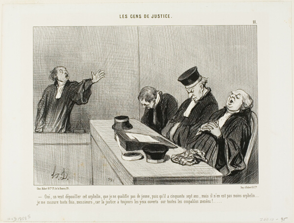 “- Yes, they would plunder this orphan, whom I cannot necessarily describe as being young, since he is fifty-seven years old, but it is no less an orphan... yet ..... I am, reassured knowing that justice always keeps an open eye on all guilty manoeuvers....,” plate 11 from Les Gens De Justice
