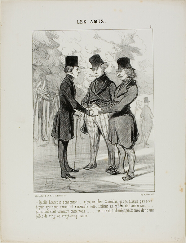“- What a fortunate encounter! It's my dear Stanislaus whom I haven't seen since we were in the sixth class together at Landernau.... in these times we used to share everything.... Things should be the same again, could you lend me 20 or 25 Francs?,” plate 2 from Les Amis