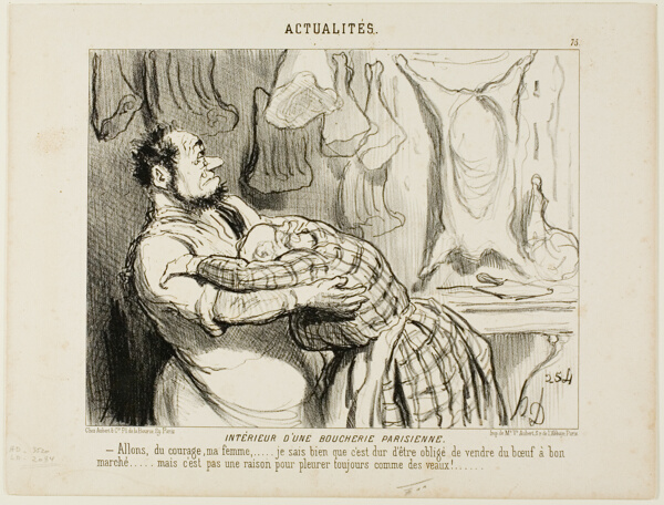 Inside a Butcher's Shop in Paris. “Come on my dear..... I know it is tough to sell our beef as cheap as that..... but that's no reason to weep like a calf!,” plate 75 from Actualités