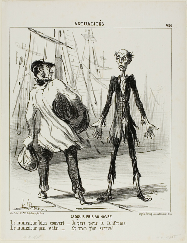 Sketches From Le Havre. The well dressed gentleman: “- I am leaving for California.” The poorly dressed gentleman: “- That's where I just came from,” plate 239 from Actualités
