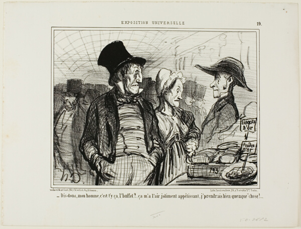 “- Tell me, my good man, is this the buffet?... it looks quite appetizing to me, I wouldn't mind having something....,” plate 19 from L'exposition Universelle