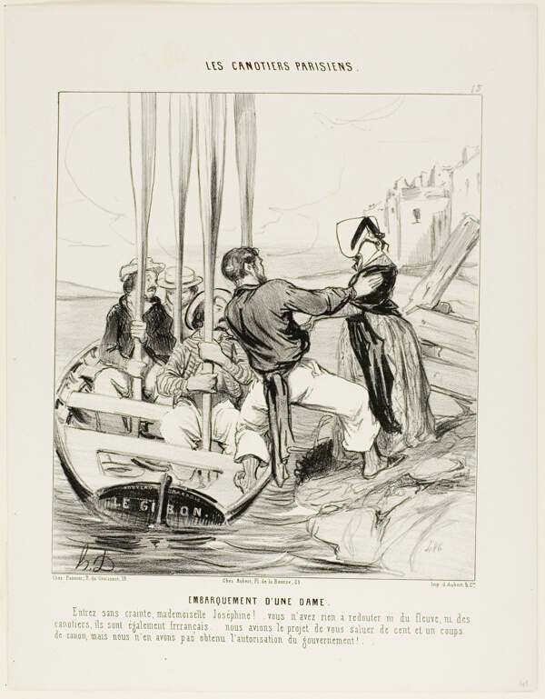 Embarcation of a Lady. “Get in without fear Miss Josephine....You don't have to be afraid from neither the current nor the boatmen... they are all Frrrrrench.... we actually wanted to salute you with 101 canon shots, but we didn't get the authorization from the Government!...,” plate 15 from Les Canotiers Parisiens