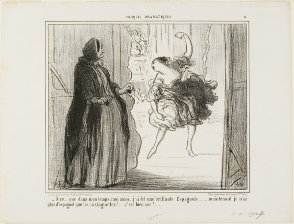 “- Difficult to imagine that in my days I also was an acclaimed Spanish dancer... nowadays only my castanets are Spanish... what a drag...,” plate 11 from Croquis Dramatiques