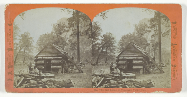 The First House in Yosemite Valley, California, No. 315 from the series 